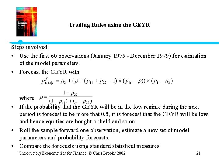 Trading Rules using the GEYR Steps involved: • Use the first 60 observations (January