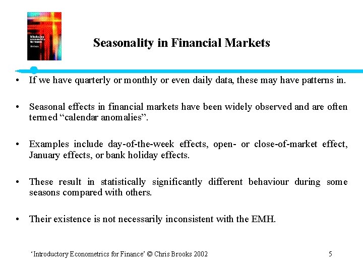 Seasonality in Financial Markets • If we have quarterly or monthly or even daily