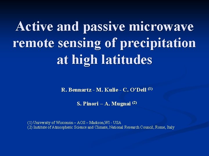 Active and passive microwave remote sensing of precipitation at high latitudes R. Bennartz -