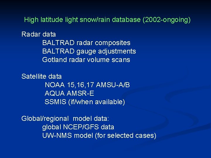 High latitude light snow/rain database (2002 -ongoing) Radar data BALTRAD radar composites BALTRAD gauge