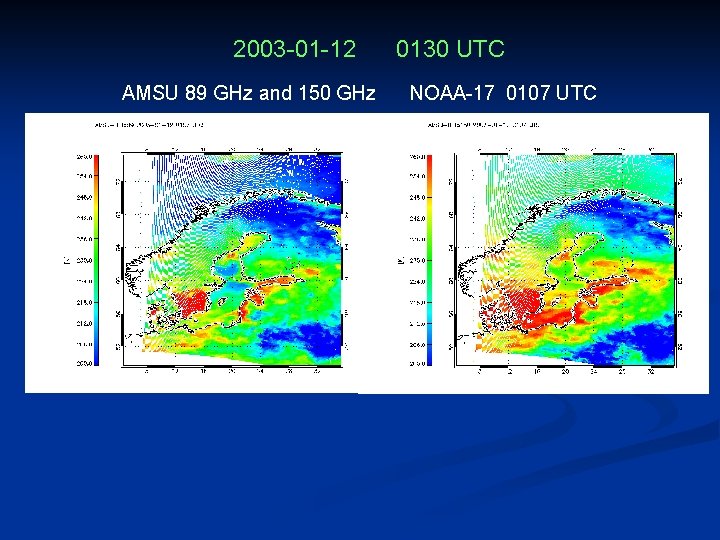 2003 -01 -12 AMSU 89 GHz and 150 GHz 0130 UTC NOAA-17 0107 UTC