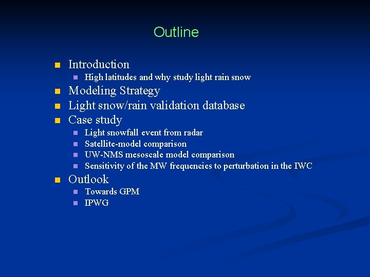 Outline n Introduction n n Modeling Strategy Light snow/rain validation database Case study n