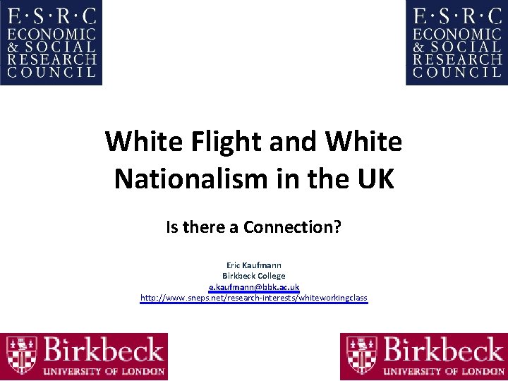 White Flight and White Nationalism in the UK Is there a Connection? Eric Kaufmann