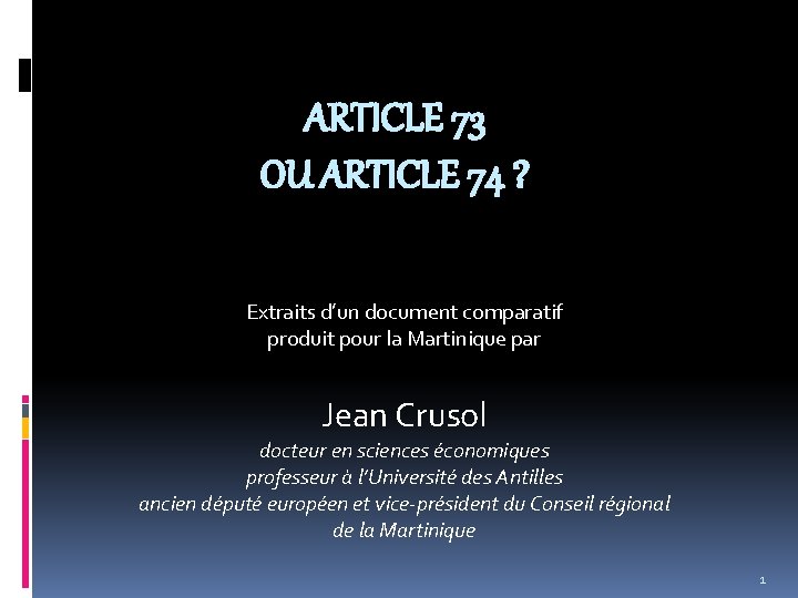 ARTICLE 73 OU ARTICLE 74 ? Extraits d’un document comparatif produit pour la Martinique