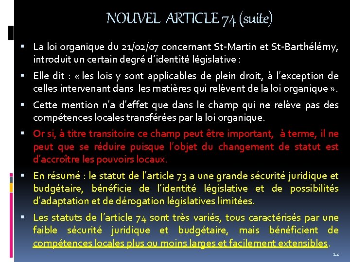 NOUVEL ARTICLE 74 (suite) La loi organique du 21/02/07 concernant St-Martin et St-Barthélémy, introduit