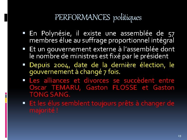 PERFORMANCES politiques En Polynésie, il existe une assemblée de 57 membres élue au suffrage