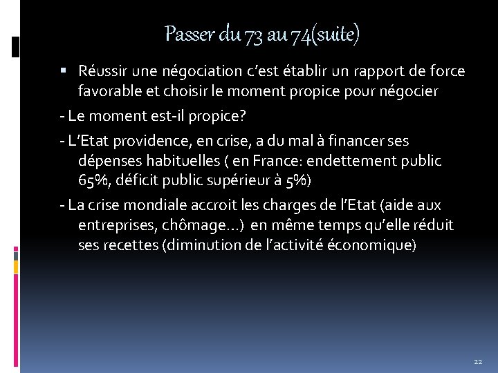 Passer du 73 au 74(suite) Réussir une négociation c’est établir un rapport de force