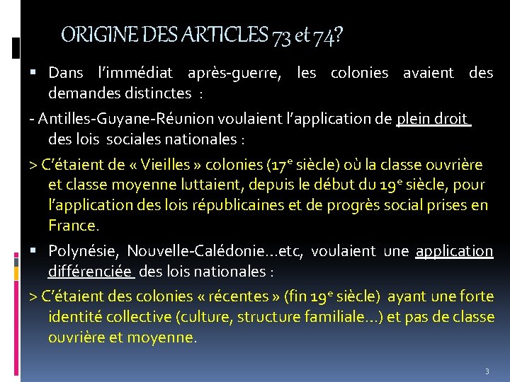 ORIGINE DES ARTICLES 73 et 74? Dans l’immédiat après-guerre, les colonies avaient des demandes