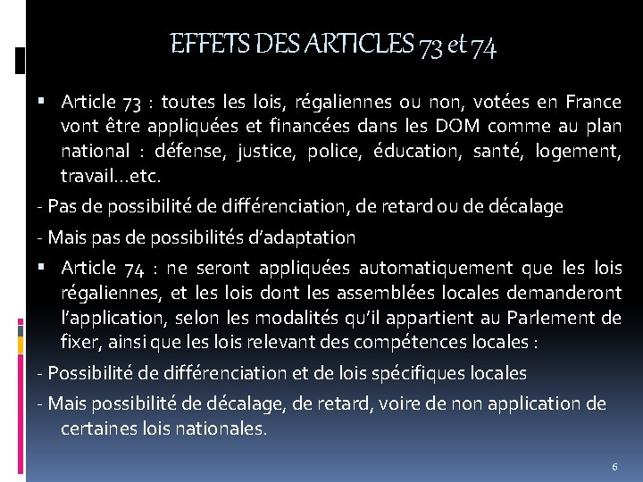 EFFETS DES ARTICLES 73 et 74 Article 73 : toutes lois, régaliennes ou non,