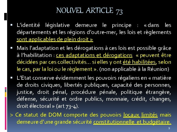 NOUVEL ARTICLE 73 L’identité législative demeure le principe : « dans les départements et