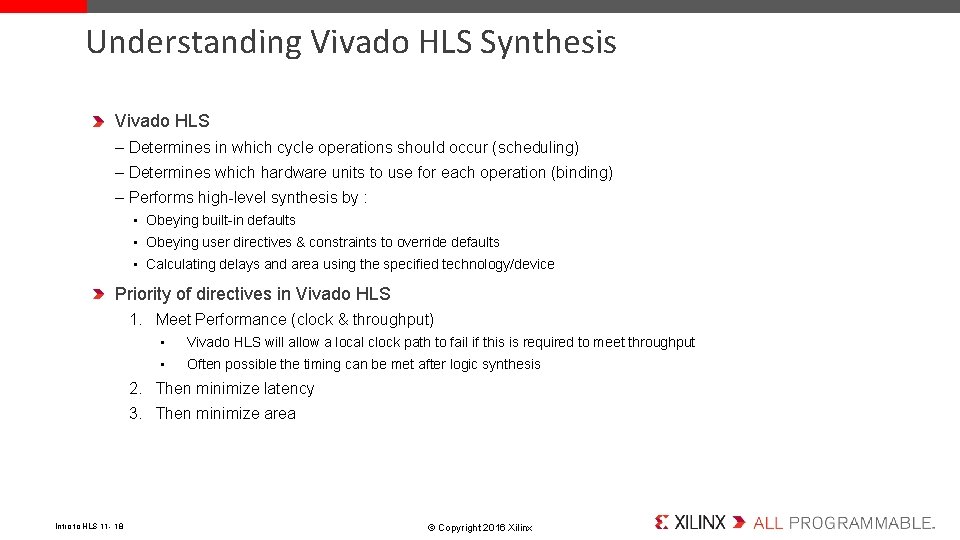 Understanding Vivado HLS Synthesis Vivado HLS – Determines in which cycle operations should occur