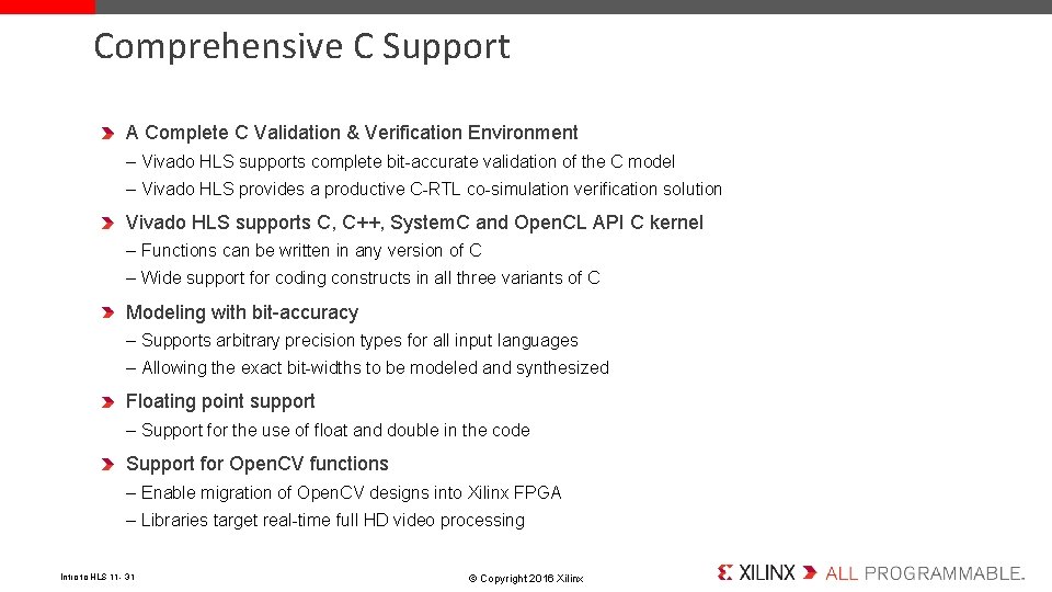 Comprehensive C Support A Complete C Validation & Verification Environment – Vivado HLS supports