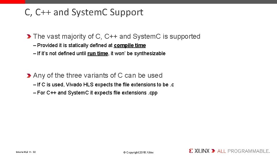 C, C++ and System. C Support The vast majority of C, C++ and System.