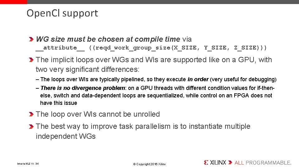 Open. Cl support WG size must be chosen at compile time via __attribute__ ((reqd_work_group_size(X_SIZE,