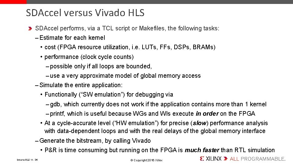 SDAccel versus Vivado HLS SDAccel performs, via a TCL script or Makefiles, the following