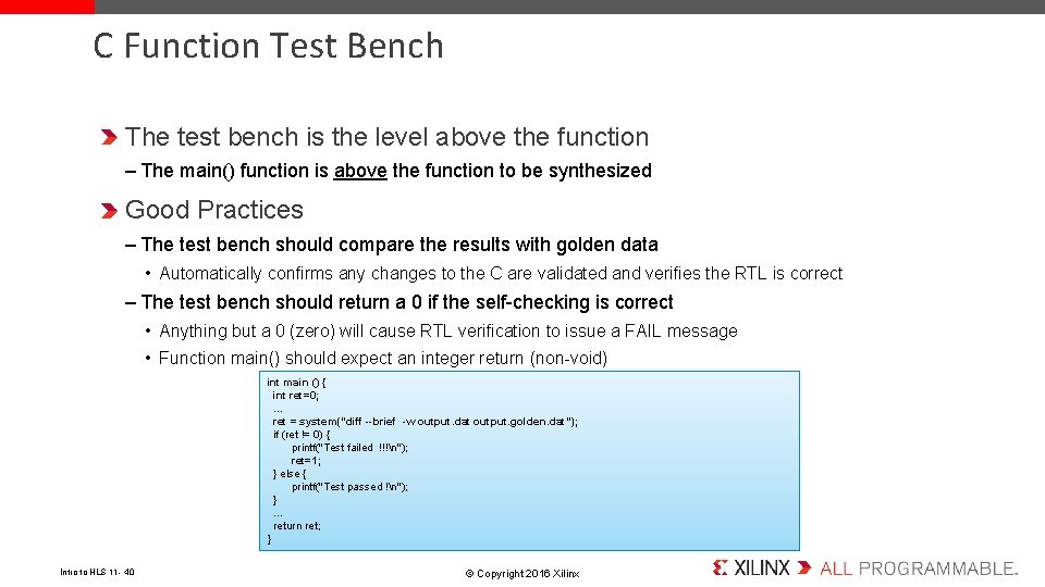 C Function Test Bench The test bench is the level above the function –
