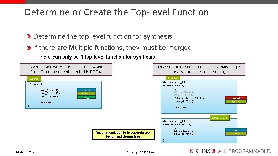 Determine or Create the Top-level Function Determine the top-level function for synthesis If there