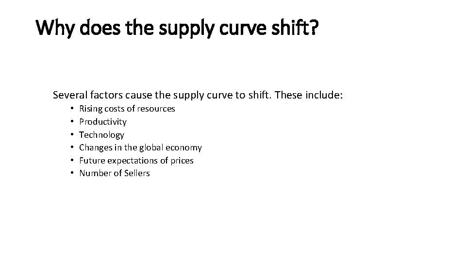 Why does the supply curve shift? Several factors cause the supply curve to shift.