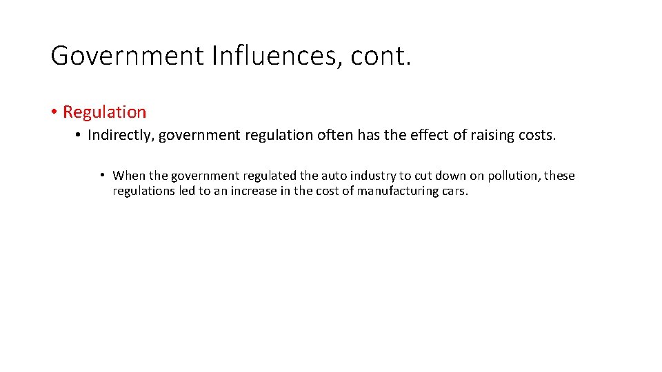 Government Influences, cont. • Regulation • Indirectly, government regulation often has the effect of