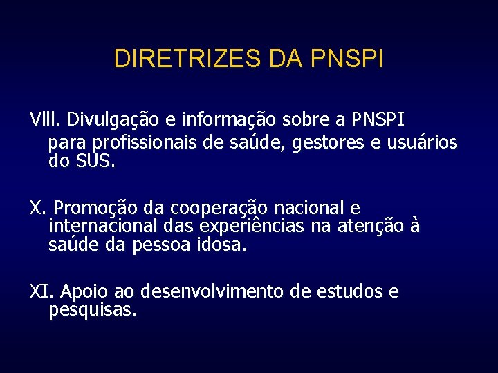 DIRETRIZES DA PNSPI Vlll. Divulgação e informação sobre a PNSPI para profissionais de saúde,