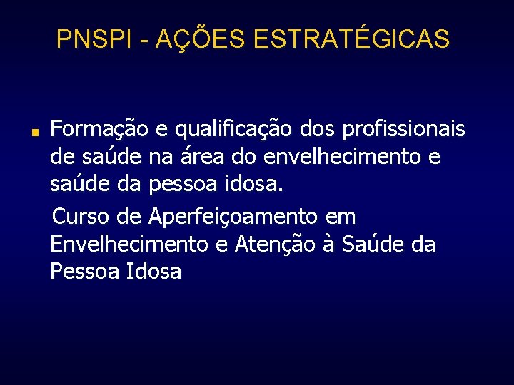 PNSPI - AÇÕES ESTRATÉGICAS ■ Formação e qualificação dos profissionais de saúde na área