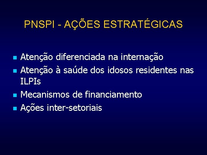 PNSPI - AÇÕES ESTRATÉGICAS n n Atenção diferenciada na internação Atenção à saúde dos