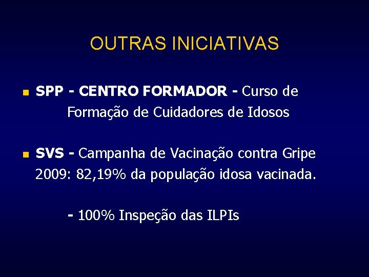 OUTRAS INICIATIVAS n n SPP - CENTRO FORMADOR - Curso de Formação de Cuidadores