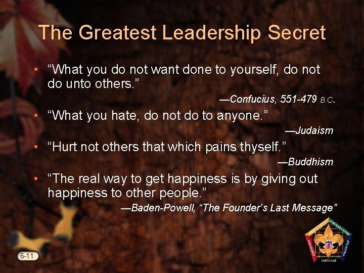 The Greatest Leadership Secret • “What you do not want done to yourself, do