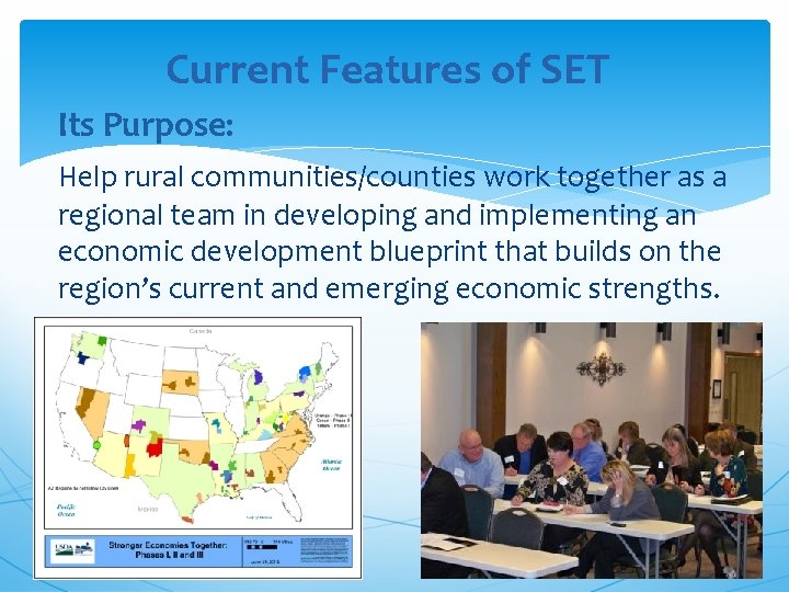 Current Features of SET Its Purpose: Help rural communities/counties work together as a regional