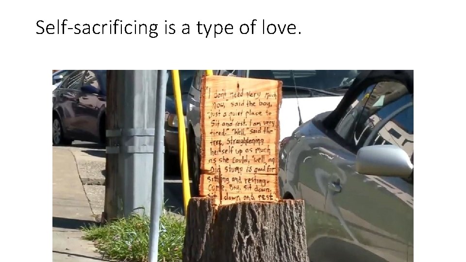 Self-sacrificing is a type of love. 