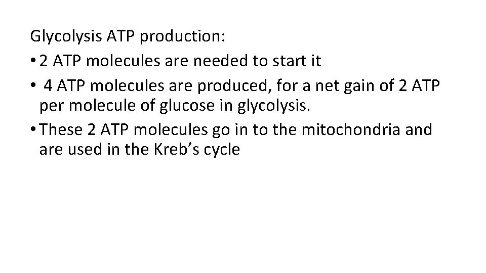 Glycolysis ATP production: • 2 ATP molecules are needed to start it • 4