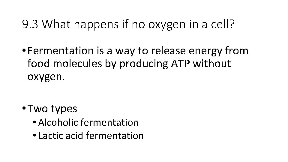 9. 3 What happens if no oxygen in a cell? • Fermentation is a