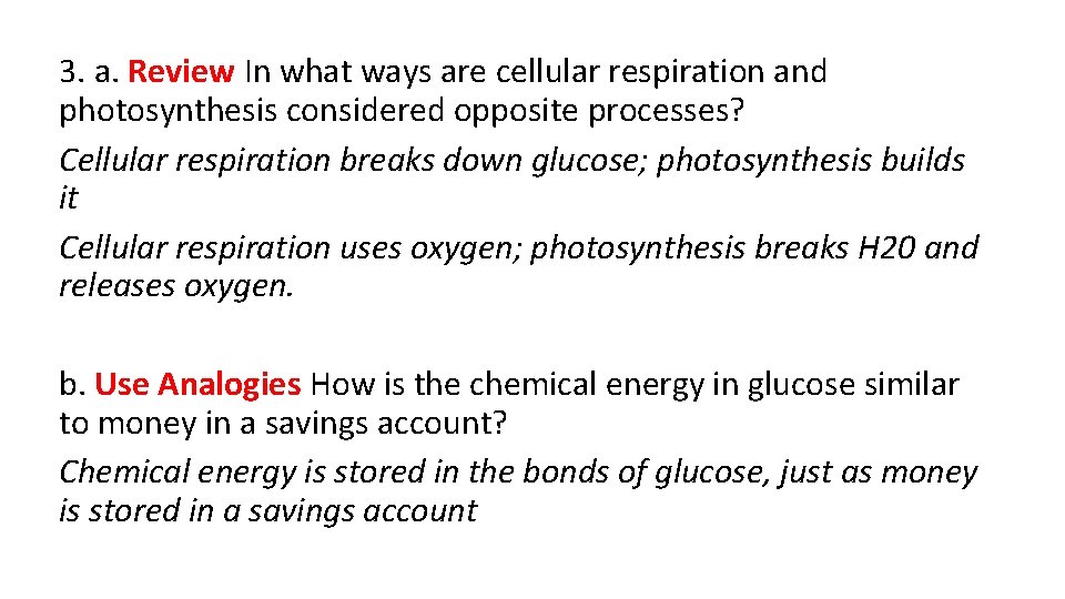 3. a. Review In what ways are cellular respiration and photosynthesis considered opposite processes?