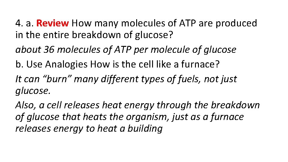 4. a. Review How many molecules of ATP are produced in the entire breakdown