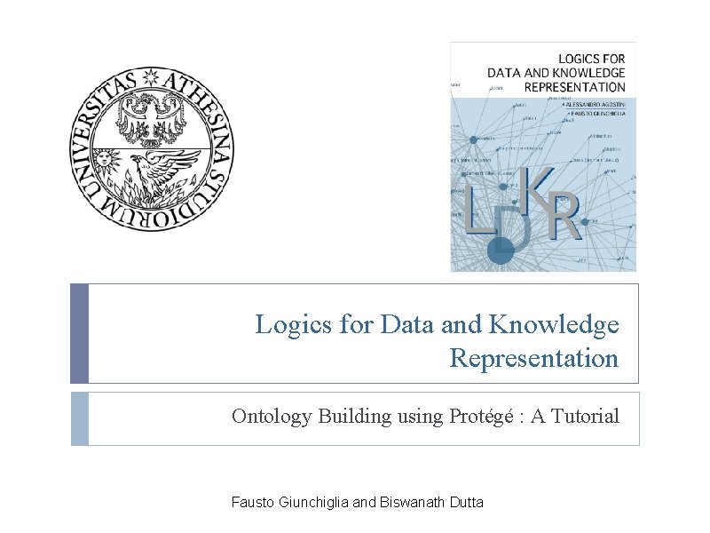 Logics for Data and Knowledge Representation Ontology Building using Protégé : A Tutorial Fausto