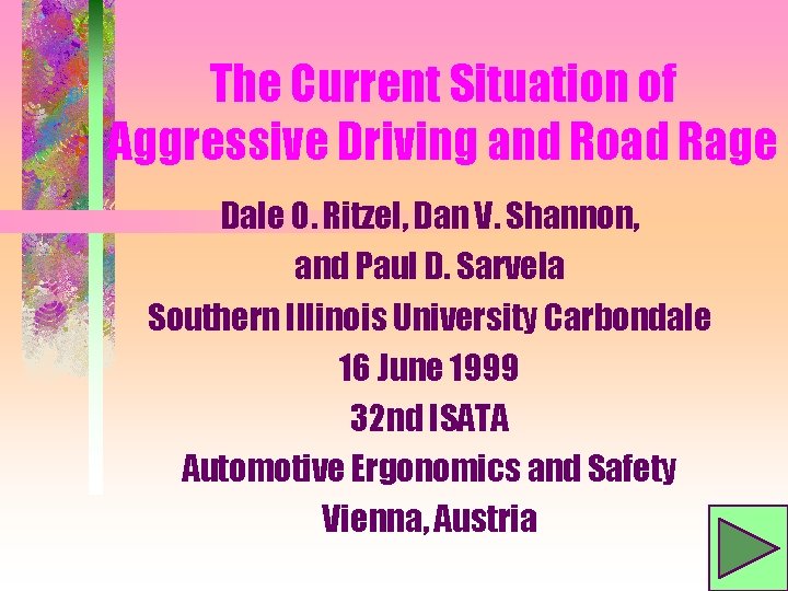 The Current Situation of Aggressive Driving and Road Rage Dale O. Ritzel, Dan V.