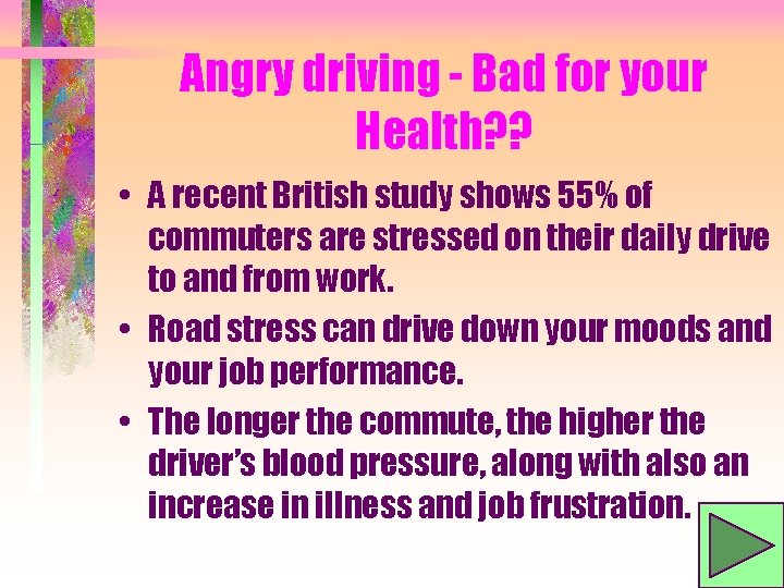 Angry driving - Bad for your Health? ? • A recent British study shows