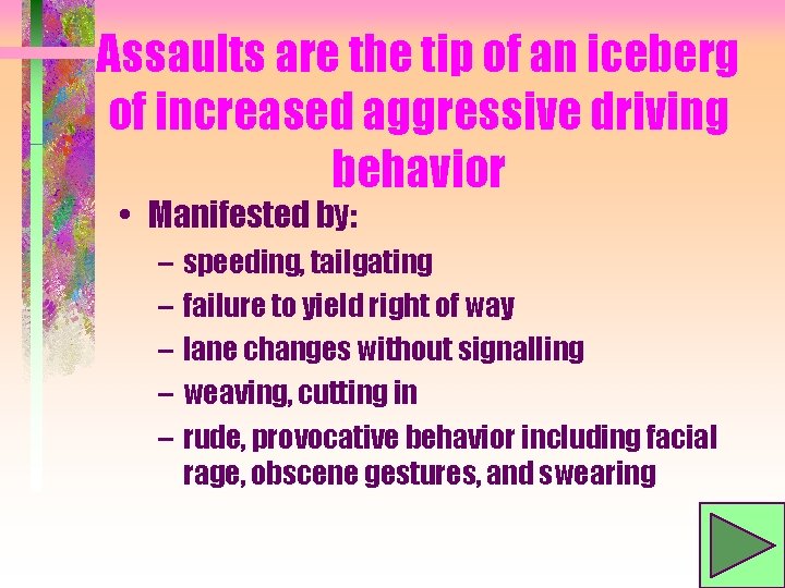 Assaults are the tip of an iceberg of increased aggressive driving behavior • Manifested