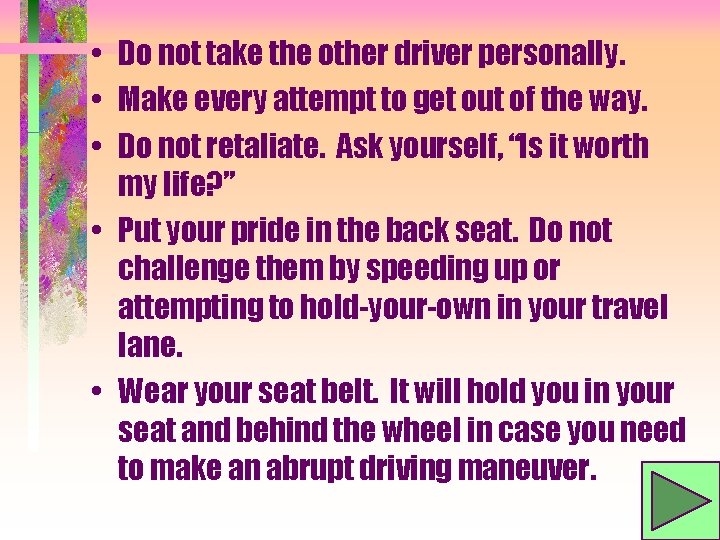  • Do not take the other driver personally. • Make every attempt to