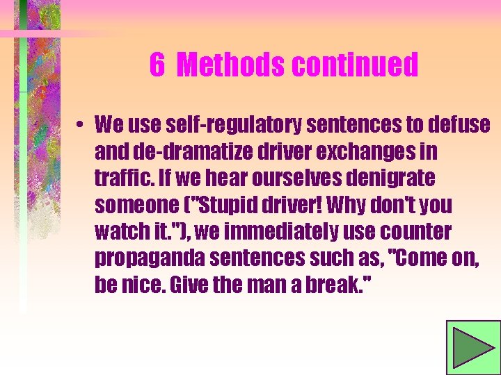 6 Methods continued • We use self-regulatory sentences to defuse and de-dramatize driver exchanges