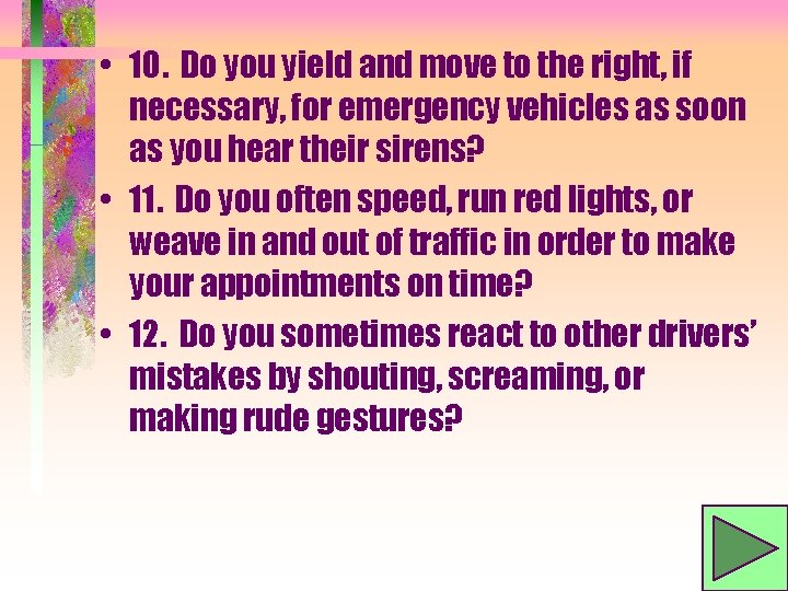  • 10. Do you yield and move to the right, if necessary, for