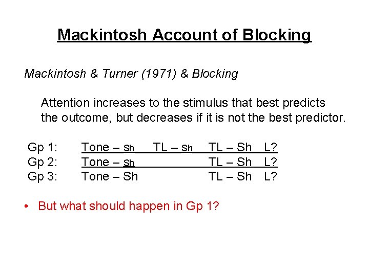 Mackintosh Account of Blocking Mackintosh & Turner (1971) & Blocking Attention increases to the