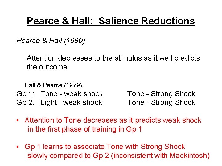 Pearce & Hall: Salience Reductions Pearce & Hall (1980) Attention decreases to the stimulus