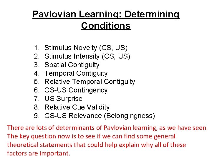 Pavlovian Learning: Determining Conditions 1. 2. 3. 4. 5. 6. 7. 8. 9. Stimulus