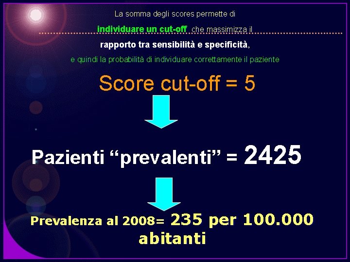 La somma degli scores permette di individuare un cut-off che massimizza il rapporto tra