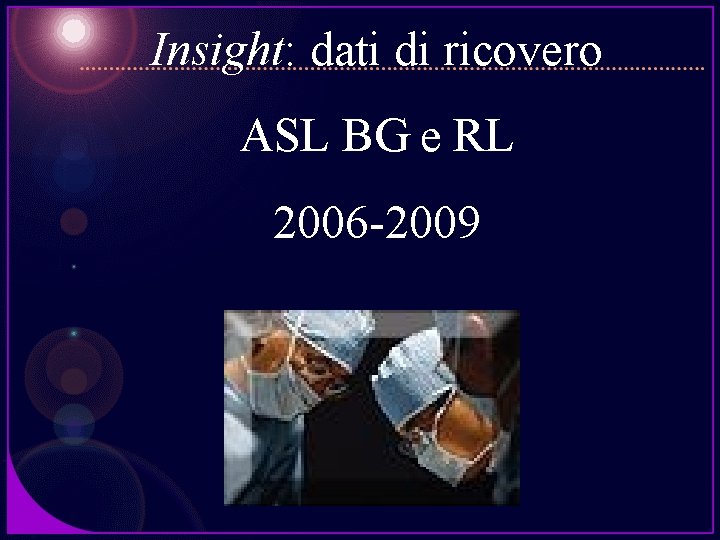 Insight: dati di ricovero ASL BG e RL 2006 -2009 