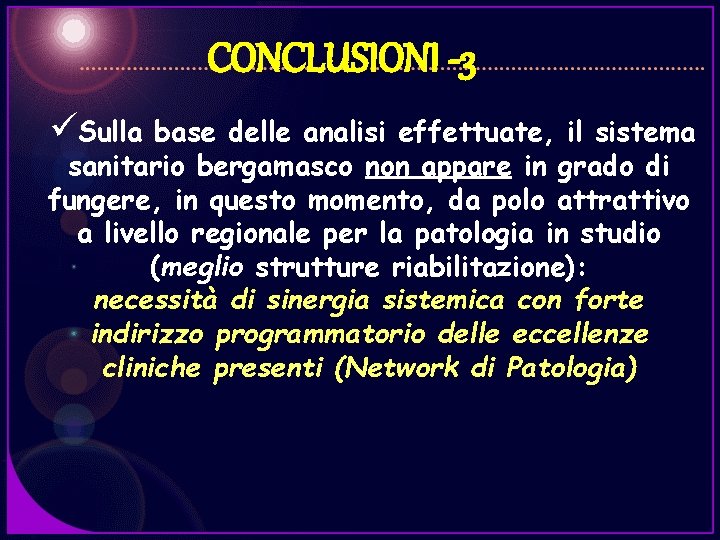 CONCLUSIONI -3 üSulla base delle analisi effettuate, il sistema sanitario bergamasco non appare in