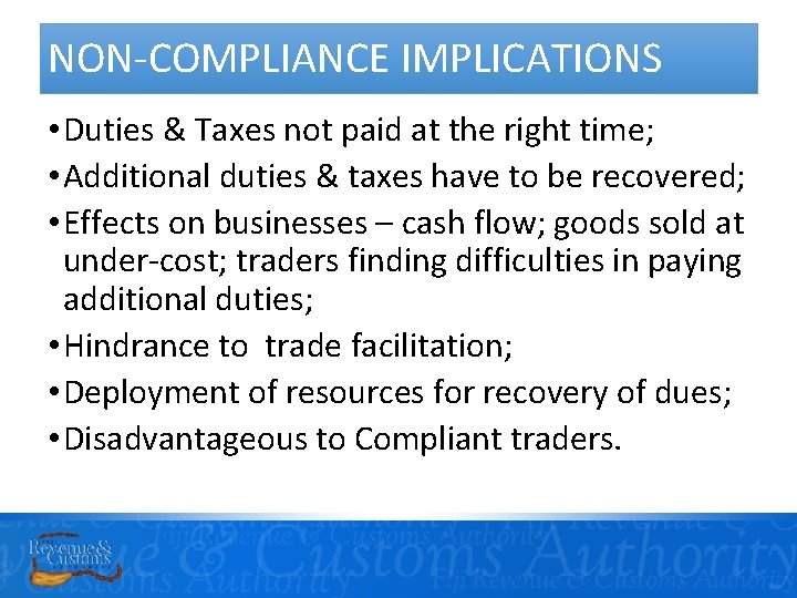 NON-COMPLIANCE IMPLICATIONS • Duties & Taxes not paid at the right time; • Additional