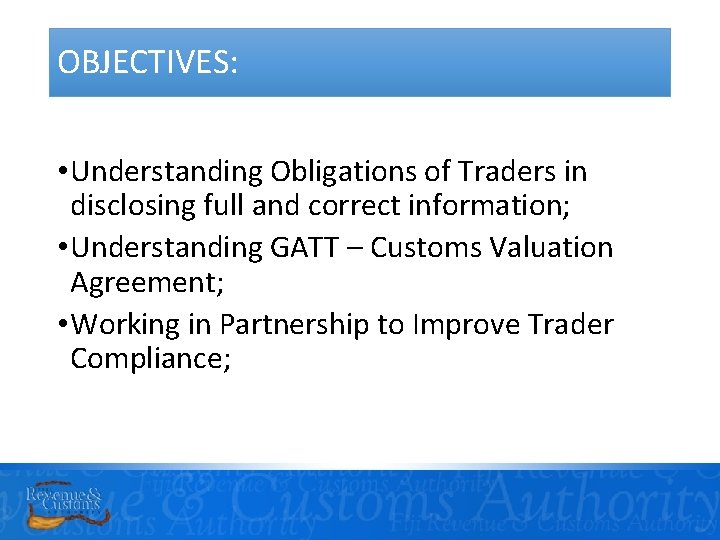 OBJECTIVES: • Understanding Obligations of Traders in disclosing full and correct information; • Understanding