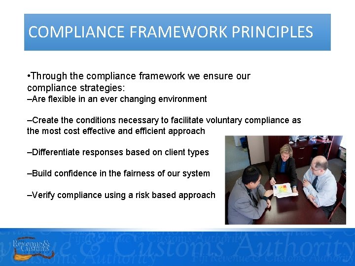 COMPLIANCE FRAMEWORK PRINCIPLES • Through the compliance framework we ensure our compliance strategies: –Are